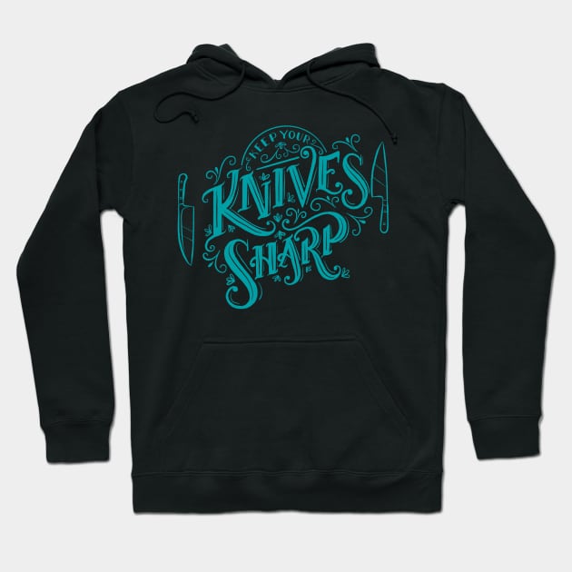 Keep Your Knives Sharp Hoodie by Carabara Designs